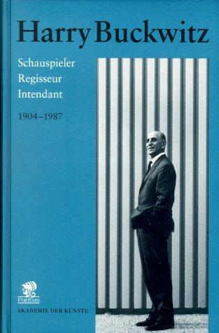 Harry Buckwitz, Schauspieler, Regisseur, Intendant, 1904-1987