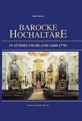 Barocke Hochaltäre in Süddeutschland 1660-1770