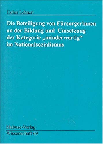 Die Beteiligung von Fürsorgerinnen an der Bildung und Umsetzung der Kategorie "minderwertig" im Nationalsozialismus