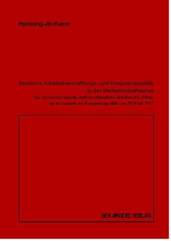 Deutsche Arbeitsbeschaffungs- und Konjunkturpolitik in der Weltwirtschaftskrise