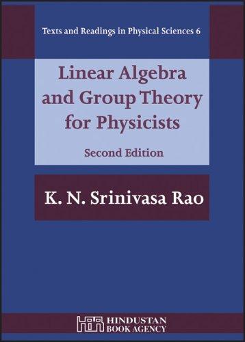 Linear Algebra And Group Theory for Physicists (Texts and Readings in Physical Sciences)