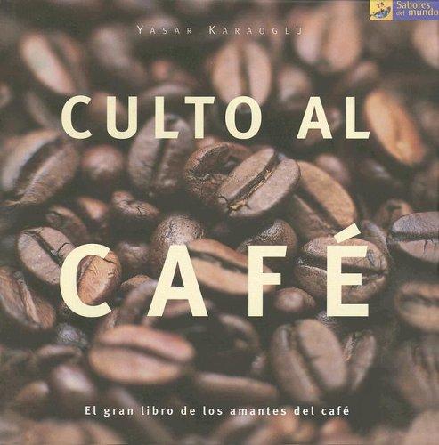 Culto Al Cafe / The Coffee Cult (Sabores del Mundo)