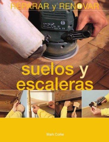 Suelos y escaleras (Reparar y renovar series)
