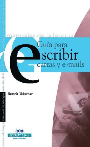 Guia para escribir cartas y e-mails (Manuales de la lengua series)