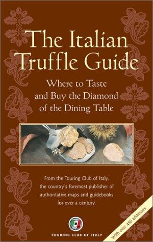 The Italian Truffle Guide  The Ultimate Guide to Italy's Greatest Culinary Treasure