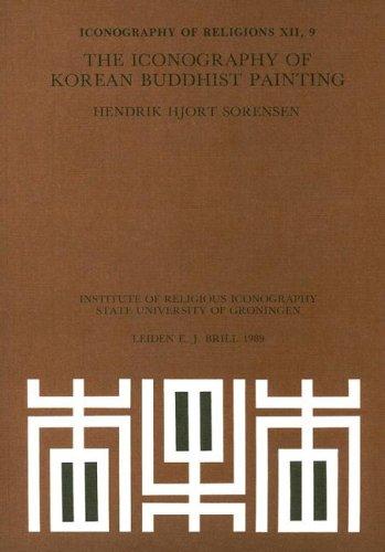 The Iconography of Korean Buddhist Painting (Iconography of Religions Section VII East and Central Asia Fasc 9)
