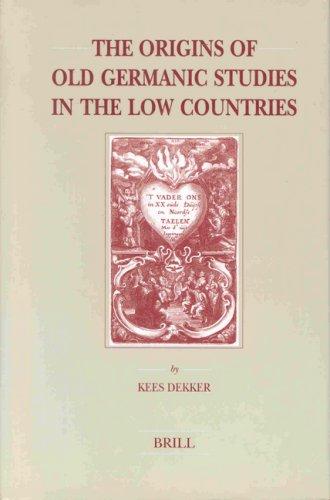 The origins of Old Germanic studies in the Low Countries
