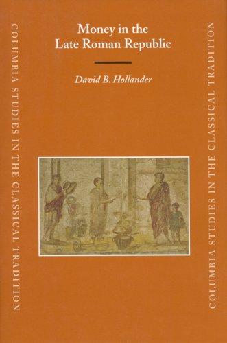 Money in the Late Roman Republic (Columbia Studies in the Classical Tradition)