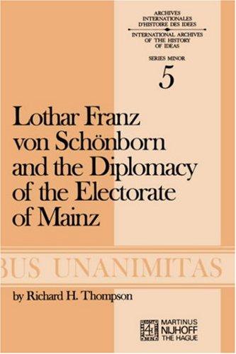 Lothar Franz von Schönborn and the diplomacy of the Electorate of Mainz, from the Treaty of Ryswick to the outbreak of the War of the Spanish Succession