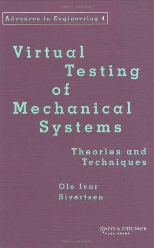 VIRTUAL TESTING MECHANICAL SYSTEMS (Advances in Engineering (Lisse, Netherlands), 4.)