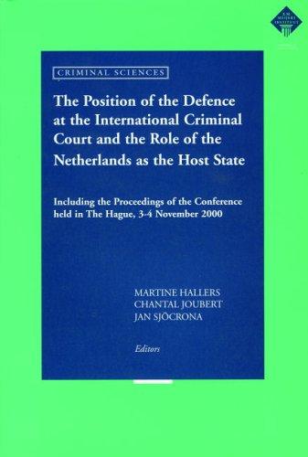The Position of the Defence at the International Criminal Court and the Role of the Netherlands at the Host State (Criminal Sciences) (Criminal Sciences)