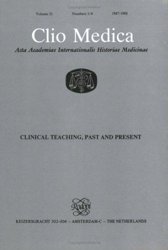 Clinical Teaching, Past And Present.(Clio Medica/The Wellcome Institute Series in the History of Medicine 21) (Clio Medica Series, Vol 21)
