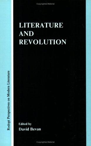 Literature and Revolution (Rodopi Perspectives on Modern Literature 2) (Rodopi Perspectives on Modern Literature)