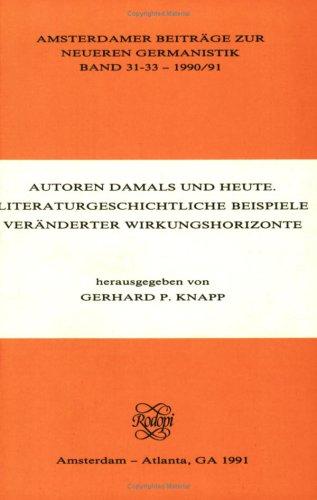 Autoren Damals Und Heute. Literaturgeschichtliche Beispiele Veranderter Wirkungshorizonte