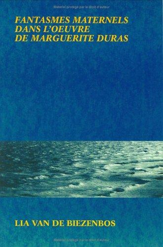 Fantasmes Maternels Dans L'oeuvre De Marguerite Duras.Dialogue entre Duras et Freud.
