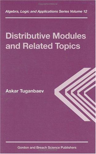 Distributive Modules and Related Topics (Algebra, Logic and Applications , Vol 12)
