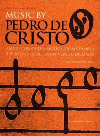 Music by Pedro de Cristo (c. 1550-1618) (Music Archive Publications)