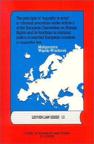 The principle of "equality of arms" in criminal procedure under article 6 of the European Convention on Human Rights and its functions in criminal justice of selected European countries