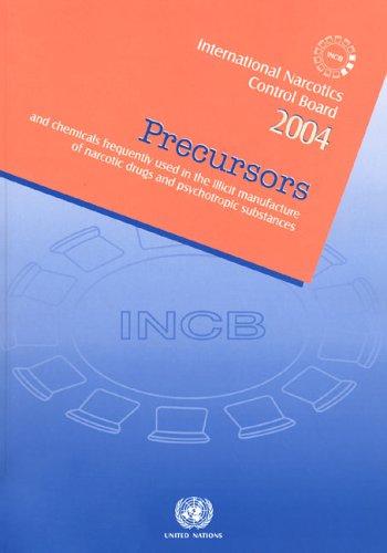Precursors And Chemicals Frequently Used in the Illicit Manufacture of Narcotic Drugs And Psychotropic Substances 2004