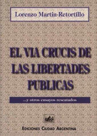 El Via Crucis de Las Libertades Publicas (Clasicos de Nuestro Tiempo)