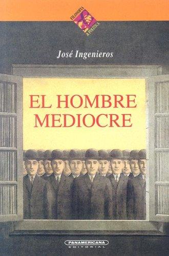 El Hombre Mediocre (Filosofia & Politica)