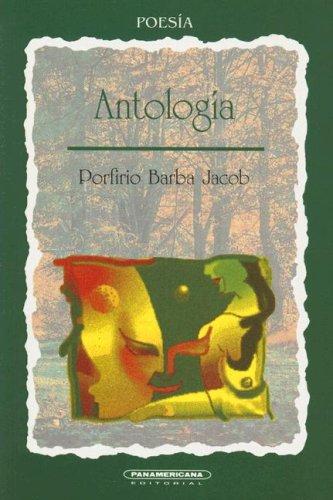 Antologia de Porfirio Barba Jacob (Poesia Latino Americanas)