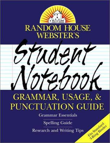 Random House Webster's Student Notebook Grammar, Usage, and Punctuation Guide