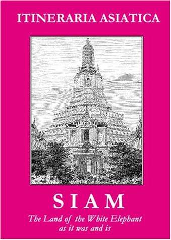 Siam. The Land of White Elephant as it was and is