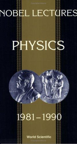 Nobel Lectures in Physics 1981-1990 (Nobel Lectures, Including Presentation Speeches and Laureate)