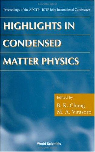 Highlights in Condensed Matter Physics: Proceedings of the Apctp-Ictp Joint International Conference
