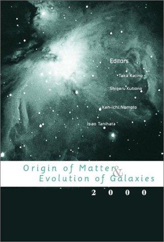 Origin of matter & evolution of galaxies 2000