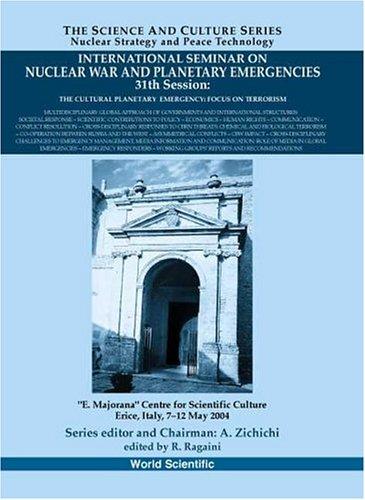 International Seminar On Nuclear War And Planetary Emergencies 31st Session: "E. Majorana" Center For Scientific Culture--Erice, Italy, 7-12 May 2004