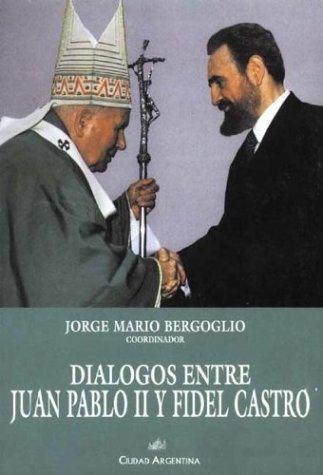 Diálogos entre Juan Pablo II y Fidel Castro