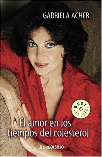 El Amor En Los Tiempos Del Colesterol/ Love in the Times of Cholesterol