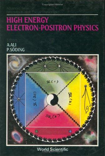 High Energy Electron-Positron Physics (Advanced Series on Directions in High Energy Physics)