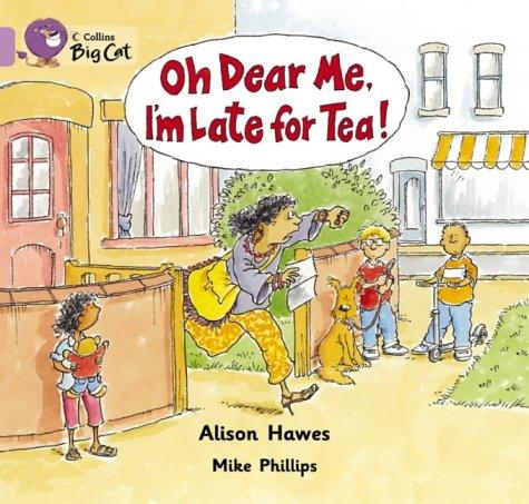 Oh dear me, I'm late for tea!