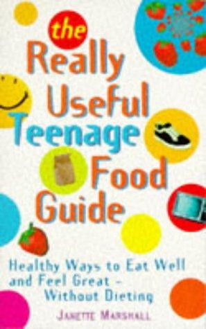 Really Useful Teenage Food Guide (Positive Health)