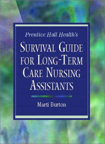 Prentice Hall Health's Survival Guide for Long-Term Care Nursing Assistants