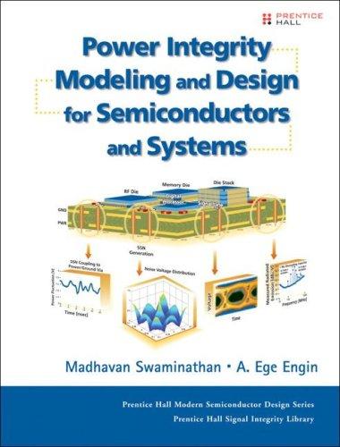 Power integrity modeling and design for semiconductors and systems