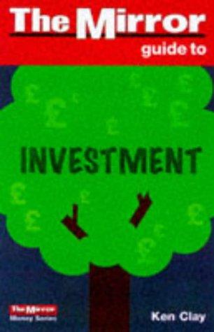 The "Mirror" Guide to Investment (The "Mirror" Money Guides)