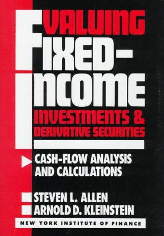 Valuing Fixed-Income Investments and Derivative Securities, Cash Flow Analysis and Calculations (New York Institute of Finance)