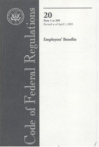 Code of Federal Regulations, Title 20, Employees' Benefits, Pt. 1-399, Revised as of April 1, 2005
