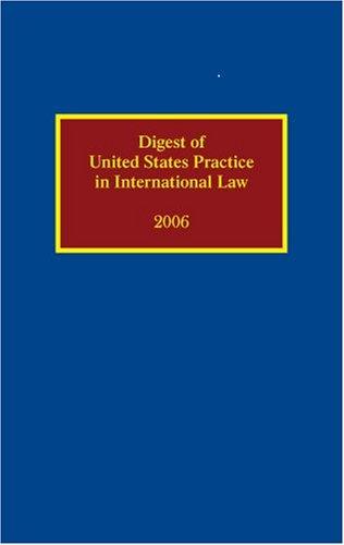Digest of United States Practice in International Law 2006 (Digest of United States Practice in International Law)