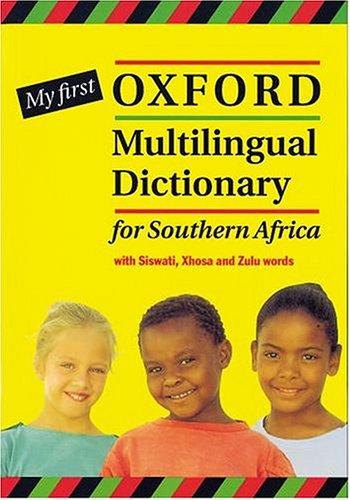 My First Multilingual Dictionary for Southern Africa with Siswati, Xhosa and Zulu Words