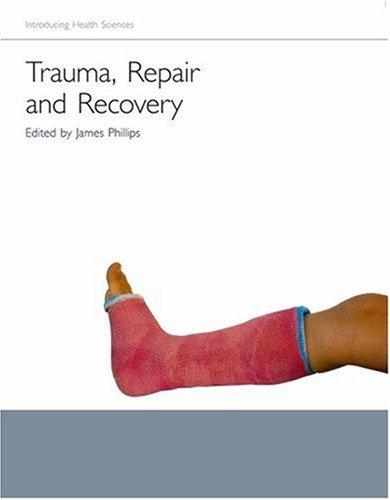 Trauma, Repair and Recovery (Check Info and Delete This Occurrence:  C Ihs  T Introducing Health Science)