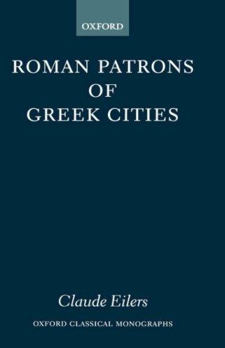 Roman Patrons of Greek Cities (Oxford Classical Monographs)
