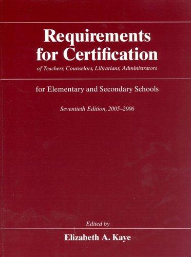Requirements for Certification of Teachers, Counselors, Librarians, Administrators for Elementary and Secondary Schools, 2005-2006, Seventieth Edition ... Schools, Secondary Schools, Junior)