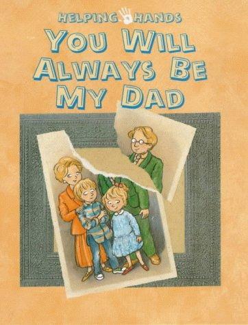 You Will Always Be My Dad (Helping Hands Series)