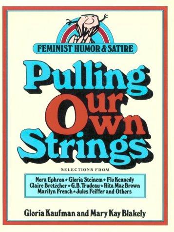 Pulling Our Own Strings: Feminist Humor & Satire (Midland Books: No. 251)