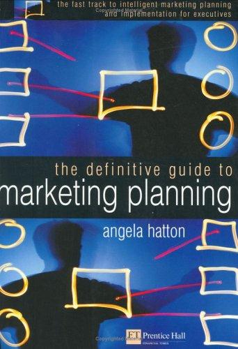 Definitive Guide to Marketing Planning, The